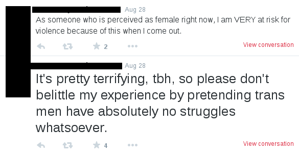 tweets read: "It's pretty terrifying, tbh, so please don't belittle my experience by pretending trans men have absolutely no struggles whatsoever." and "As someone who is perceived as female right now, I am VERY at risk for violence because of this when I come out."