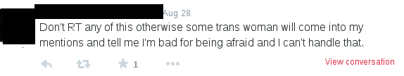 tweet reads "Don't RT any of this otherwise some trans woman will come into my mentions and tell me I'm bad for being afraid and I can't handle that."
