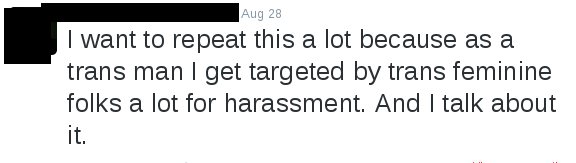 tweet reads "I want to repeat this a lot because as a trans man I get targeted by trans feminine folks a lot for harassment. And I talk about it."